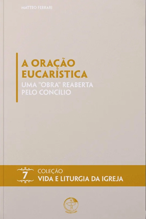 Produto A Oração Eucarística: uma obra reaberta pelo Concílio - Vida e Liturgia vol. 7