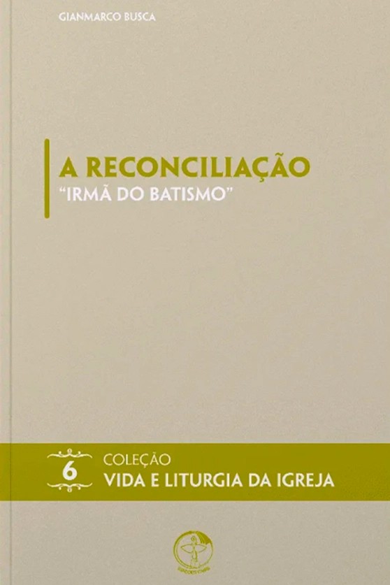 A Reconciliação - Irmã do Batismo - Coleção Vida e Liturgia Vol. 06 Produto A Reconciliação - Irmã do Batismo - Coleção Vida e Liturgia Vol. 06