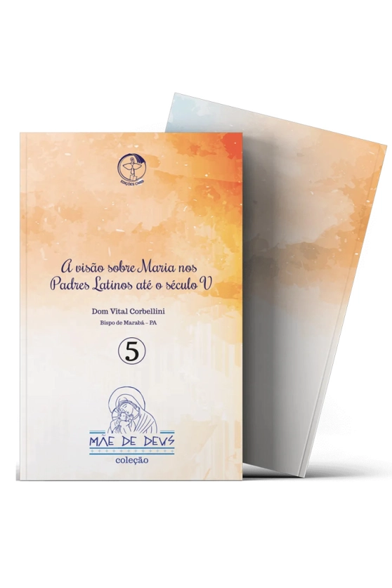 A visão sobre Maria nos Padres Latinos até o século V - Mãe de Deus vol. 5 Produto A visão sobre Maria nos Padres Latinos até o século V - Mãe de Deus vol. 5