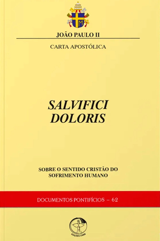 Carta Apostólica Salvifici Doloris - Sobre o sentido cristão do sofrimento humano - Documentos Pontifícios 62 Produto Carta Apostólica Salvifici Doloris - Sobre o sentido cristão do sofrimento humano - Documentos Pontifícios 62