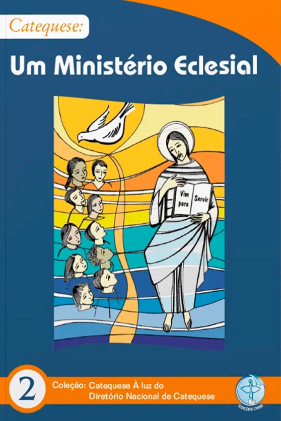 Produto Catequese: Um Ministério Eclesial - Catequese à Luz do DNC 2