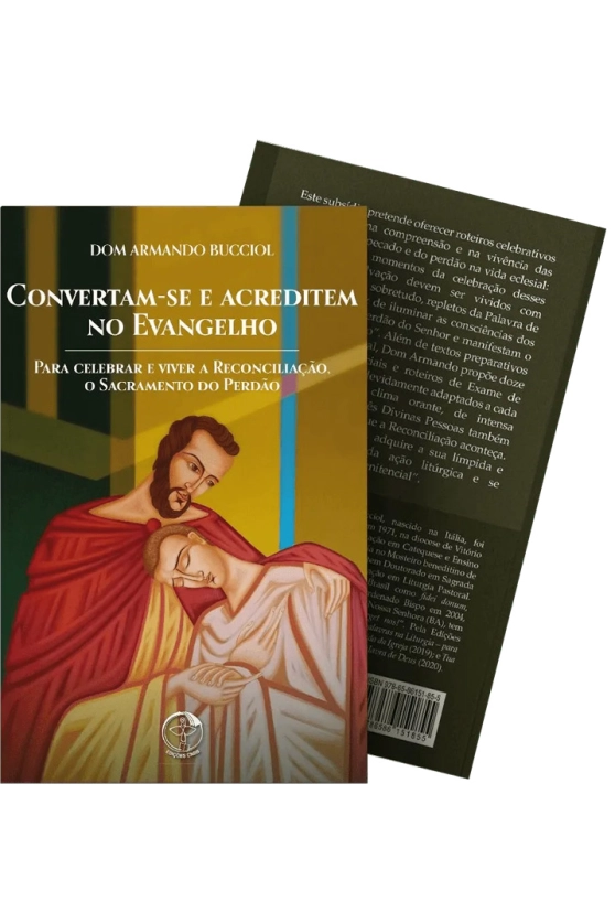 Convertam-se e acreditem no Evangelho - Para celebrar e viver a Reconciliação, O Sacramento do Perdão Produto Convertam-se e acreditem no Evangelho - Para celebrar e viver a Reconciliação, O Sacramento do Perdão
