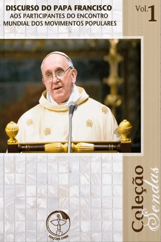 Discurso do Papa Francisco aos Participantes do Encontro Mundial dos Movimentos Populares - Coleção Sendas Vol. 1 Produto Discurso do Papa Francisco aos Participantes do Encontro Mundial dos Movimentos Populares - Coleção Sendas Vol. 1