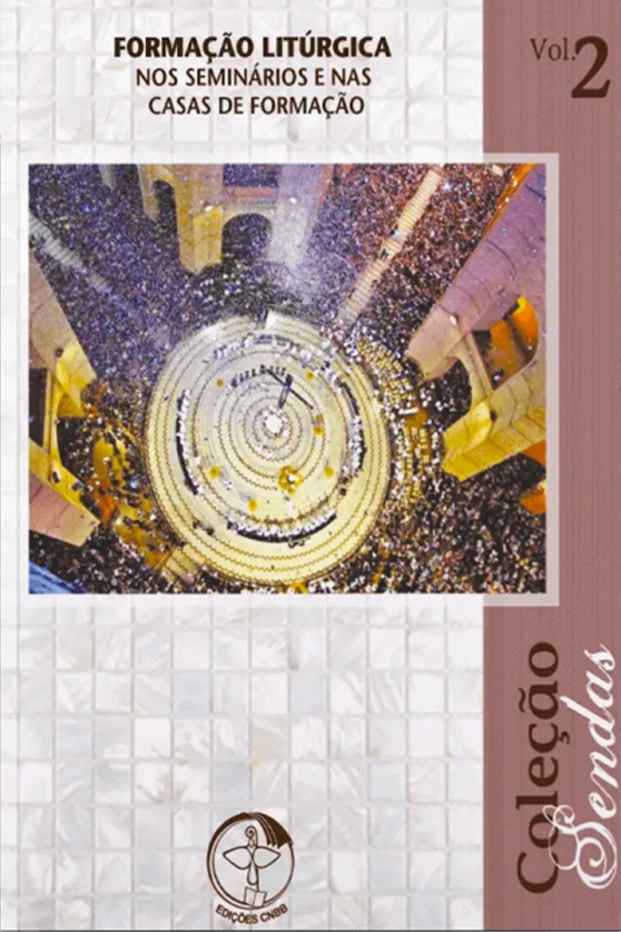 Formação Litúrgica nos Seminários e nas Casas de Formação - Coleção Sendas Vol. 2 Produto Formação Litúrgica nos Seminários e nas Casas de Formação - Coleção Sendas Vol. 2