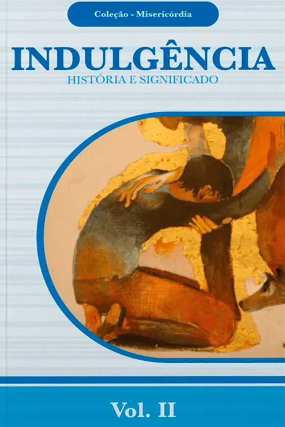 Produto Indulgência: História e Significado - Coleção Misericórdia Vol. 02