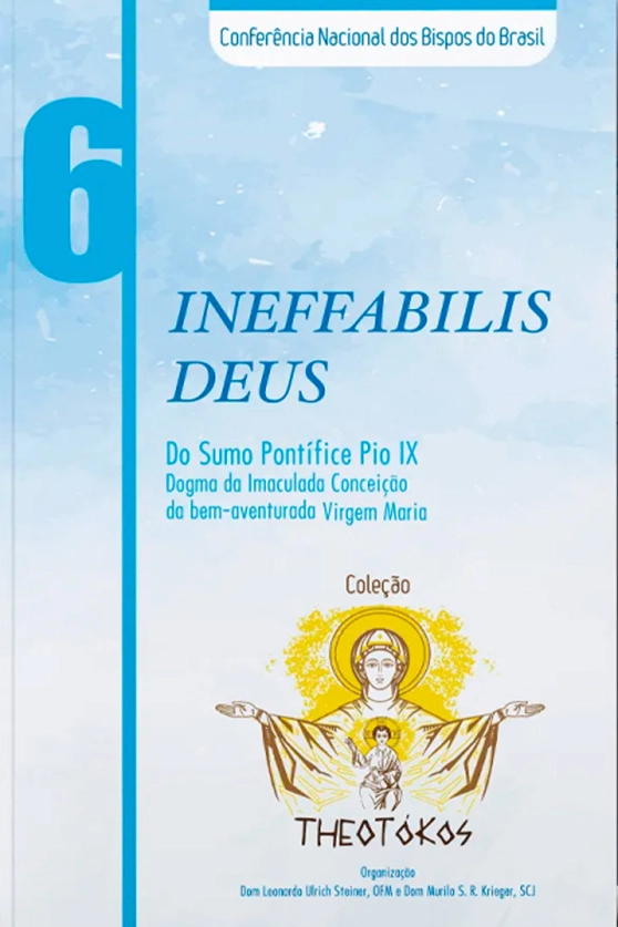 Ineffabilis Deus - Dogma da Imaculada Conceição da Bem-Aventurada Virgem Maria - Theotókos vol. 6 Produto Ineffabilis Deus - Dogma da Imaculada Conceição da Bem-Aventurada Virgem Maria - Theotókos vol. 6
