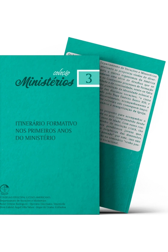 Itinerário Formativo nos primeiros anos do Ministério (da ordenação aos 35 anos de idade) - Ministérios vol. 3 Produto Itinerário Formativo nos primeiros anos do Ministério (da ordenação aos 35 anos de idade) - Ministérios vol. 3