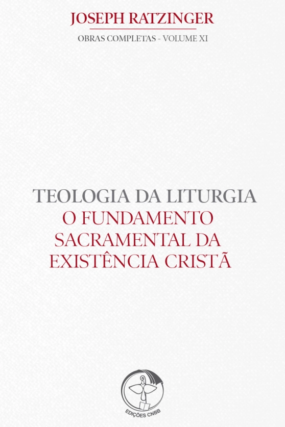 Produto O Fundamento Sacramental da Existência Cristã - Teologia da Liturgia Vol 11 - 2ª Edição