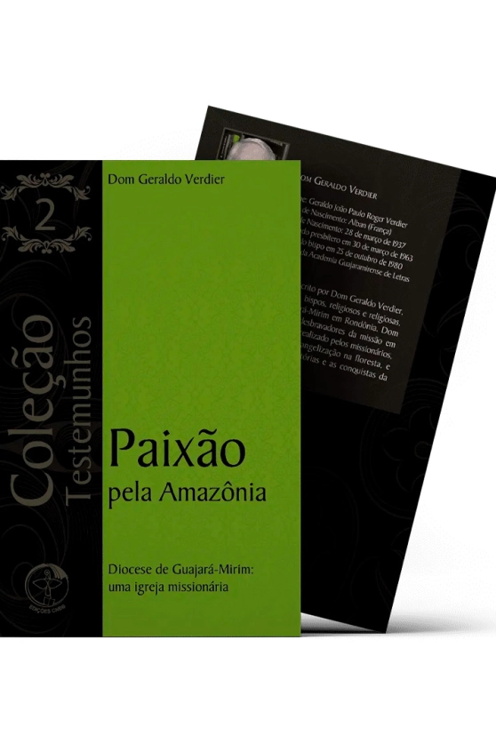 Produto Paixão Pela Amazônia – Diocese de Guajará-Mirim: Uma Igreja Missionária -Coleção Testemunhos Vol. 02