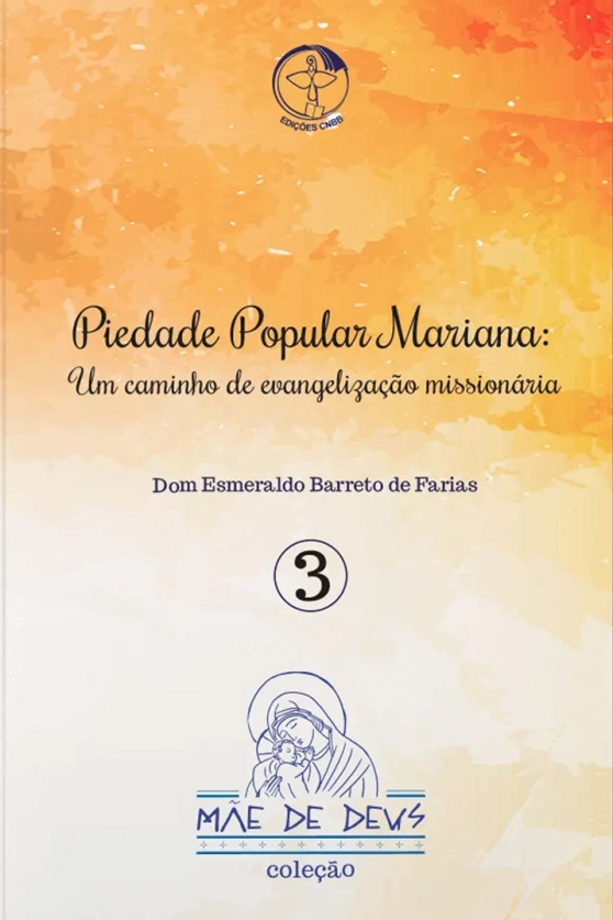 Piedade Popular Mariana: Um caminho de evangelização missionária - Mãe de Deus vol. 3 Produto Piedade Popular Mariana: Um caminho de evangelização missionária - Mãe de Deus vol. 3