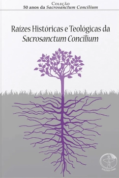 Produto - 50 Anos da S.C Vol. 01 Raízes Históricas e Teológicas da Sacrosanctum Concilium