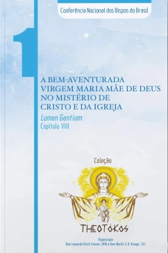 Produto - A bem-aventurada Virgem Maria Mãe de Deus no mistério de Cristo e da Igreja - Theotókos vol. 1