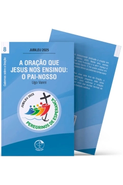 A Oração que Jesus nos Ensinou: O Pai-Nosso - Cadernos sobre a Oração vol. 8 Produto A Oração que Jesus nos Ensinou: O Pai-Nosso - Cadernos sobre a Oração vol. 8