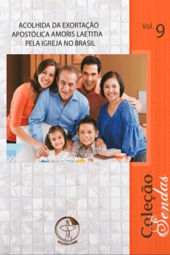 Acolhida da Exortação Apostólica Amoris Laetitia pela Igreja no Brasil - Coleção Sendas Vol. 09 Produto - Acolhida da Exortação Apostólica Amoris Laetitia pela Igreja no Brasil - Coleção Sendas Vol. 09