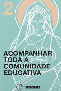 Produto - Acompanhar toda a comunidade educativa - Coleção Cremos - Vol 2