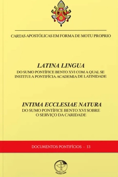 Produto - Carta Apostólica - Latina Lingua - Com a Qual se Institui a Pontifícia Academia de Latinidade e Intima Ecclesiae Natura - Sobre o Serviço da Caridade - Documentos Pontifícios 13