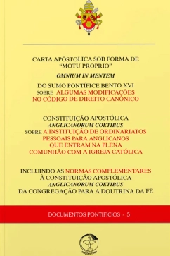 Carta Apostólica - Omnium in Mentem – Sob Forma de Motu Proprio e Anglicanorum Coetibus Constituição Apostólica Sobre a Instituição de Ordinariatos Pessoais para Anglicanos que Entram na Plena Comunhão Com a Igreja Católica - Docu Produto - Carta Apostólica - Omnium in Mentem – Sob Forma de Motu Proprio e Anglicanorum Coetibus Constituição Apostólica Sobre a Instituição de Ordinariatos Pessoais para Anglicanos que Entram na Plena Comunhão Com a Igreja Católica - Docu