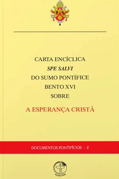 Carta Encíclica - Spe Salvi – Sobre a Esperança Cristã - Documentos Pontifícios 02 Produto - Carta Encíclica - Spe Salvi – Sobre a Esperança Cristã - Documentos Pontifícios 02