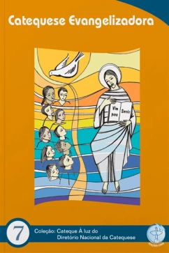Produto - Catequese Evangelizadora - Catequese à Luz do DNC 7