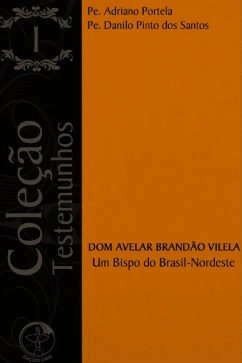 Produto - Dom Avelar Brandão Vilela: Um Bispo do Brasil-Nordeste - Coleção Testemunhos Vol. 01