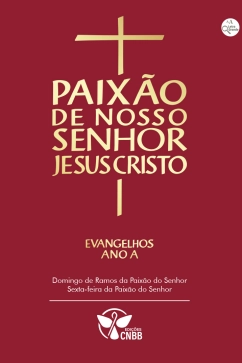 Evangelhos da Paixão de Nosso Senhor Jesus Cristo - Ano A Produto - Evangelhos da Paixão de Nosso Senhor Jesus Cristo - Ano A