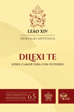 Exortação Apostólica Dilexi te: sobre o amor para com os pobres - Documentos Pontifícios 65 Produto - Exortação Apostólica Dilexi te: sobre o amor para com os pobres - Documentos Pontifícios 65