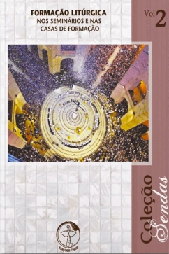 Formação Litúrgica nos Seminários e nas Casas de Formação - Coleção Sendas Vol. 2 Produto - Formação Litúrgica nos Seminários e nas Casas de Formação - Coleção Sendas Vol. 2