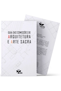 Guia das Comissões de Arquitetura e Arte Sacra Produto Guia das Comissões de Arquitetura e Arte Sacra