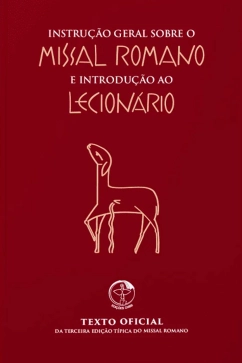 Instrução Geral sobre o Missal Romano e Introdução ao Lecionário Produto - Instrução Geral sobre o Missal Romano e Introdução ao Lecionário