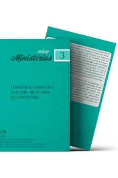 Itinerário Formativo nos primeiros anos do Ministério (da ordenação aos 35 anos de idade) - Ministérios vol. 3 Produto Itinerário Formativo nos primeiros anos do Ministério (da ordenação aos 35 anos de idade) - Ministérios vol. 3