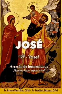 José (Yosef) - Artesão de humanidade - Homem justo, esposo e pai Produto - José (Yosef) - Artesão de humanidade - Homem justo, esposo e pai