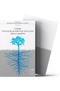 Produto Liturgia, Exercício do Sacerdócio de Jesus Cristo, Cabeça e Membros - 50 Anos da S.C Vol. 03