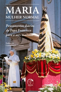 Maria, mulher normal: pensamentos diários do Papa Francisco para o mês mariano Produto - Maria, mulher normal: pensamentos diários do Papa Francisco para o mês mariano