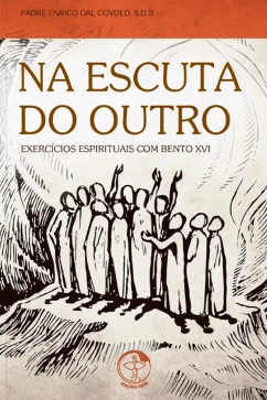 Na Escuta do Outro - Exercícios Espirituais com Bento XVI Produto - Na Escuta do Outro - Exercícios Espirituais com Bento XVI