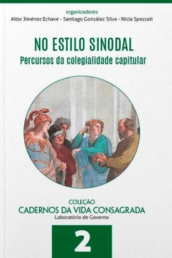 No Estilo Sinodal - Percursos da Colegialidade Capitular - Cadernos da Vida Consagrada Vol - 02 Produto - No Estilo Sinodal - Percursos da Colegialidade Capitular - Cadernos da Vida Consagrada Vol - 02