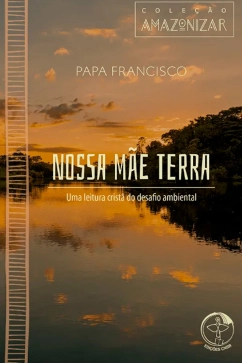 Produto - Nossa Mãe Terra: Uma leitura cristã do desafio ambiental - Amazonizar vol. 1