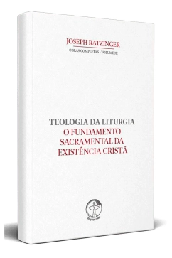 Produto O Fundamento Sacramental da Existência Cristã - Teologia da Liturgia Vol 11 - 2ª Edição