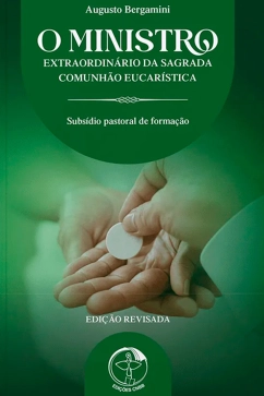 O Ministro Extraordinário da Sagrada Comunhão Eucarística - 4ª Edição Produto - O Ministro Extraordinário da Sagrada Comunhão Eucarística - 4ª Edição