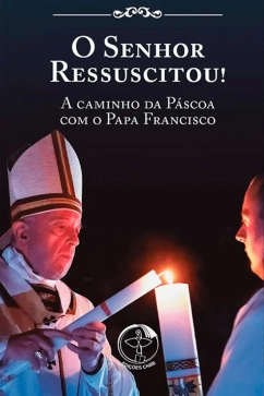 O Senhor Ressuscitou! A caminho da Páscoa com o Papa Francisco Produto - O Senhor Ressuscitou! A caminho da Páscoa com o Papa Francisco