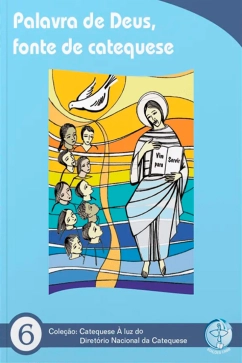 Produto - Palavra de Deus, Fonte da Catequese - Catequese à Luz do DNC 6 