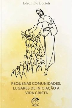 Pequenas Comunidades, Lugares De Iniciação À Vida Cristã Produto - Pequenas Comunidades, Lugares De Iniciação À Vida Cristã