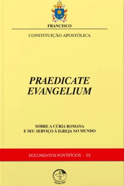 Praedicate Evangelium - Constituição Apostólica sobre a cúria romana e seu serviço à Igreja no mundo Produto - Praedicate Evangelium - Constituição Apostólica sobre a cúria romana e seu serviço à Igreja no mundo