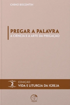 Produto - Pregar a Palavra: a ciência e a arte da pregação - Vida e Liturgia vol. 2