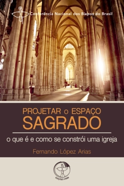 Projetar o espaço sagrado: O que é e como se constrói uma Igreja Produto - Projetar o espaço sagrado: O que é e como se constrói uma Igreja