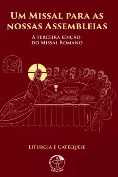 Produto - Um Missal para as nossas Assembleias - A terceira edição do Missal Romano: Liturgia e Catequese