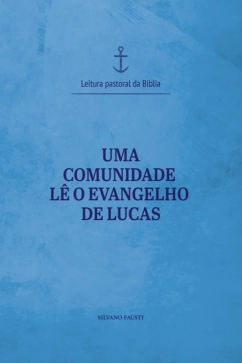 Uma comunidade lê o Evangelho de Lucas - Leitura Pastoral da Bíblia vol. 3 Produto - Uma comunidade lê o Evangelho de Lucas - Leitura Pastoral da Bíblia vol. 3