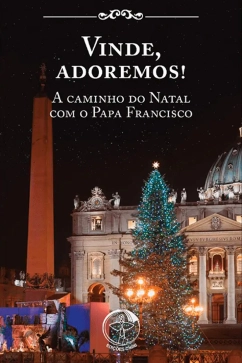 Vinde, Adoremos! - A Caminho do Natal com o Papa Francisco Produto - Vinde, Adoremos! - A Caminho do Natal com o Papa Francisco